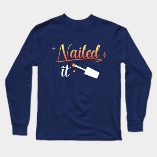 Nailed It Nail Manicure Pedicure Pun Aesthetic Long Sleeve T-Shirt